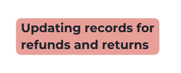 Updating records for refunds and returns